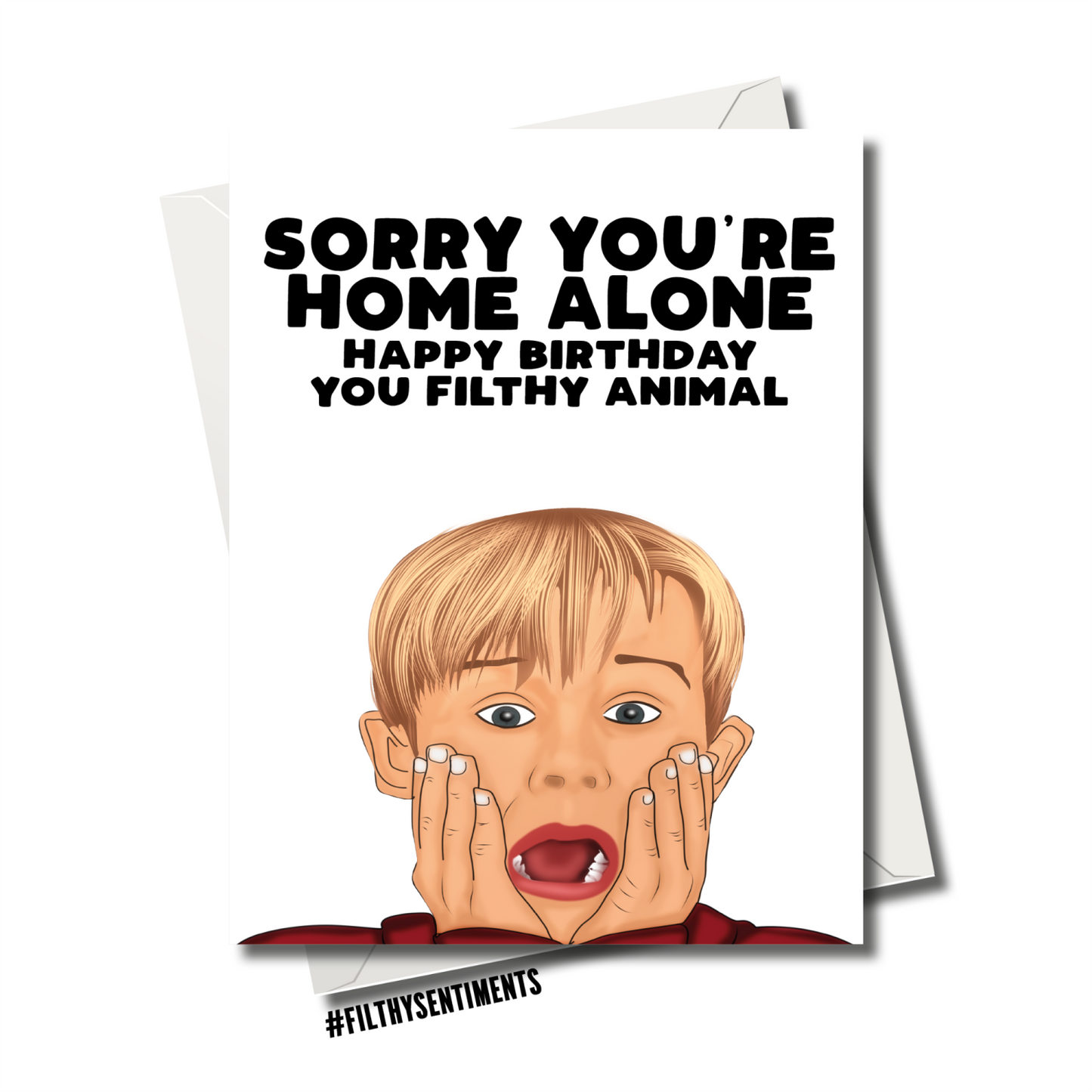 Filthy Sentiments - Sorry You're Home Alone Card