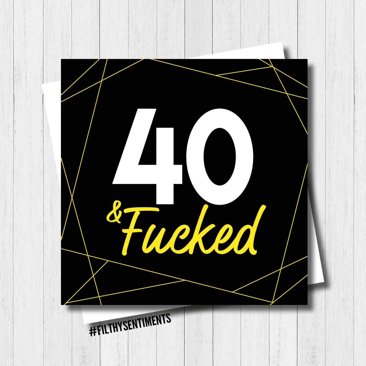 Filthy Sentiments - 40 & F*cked Card