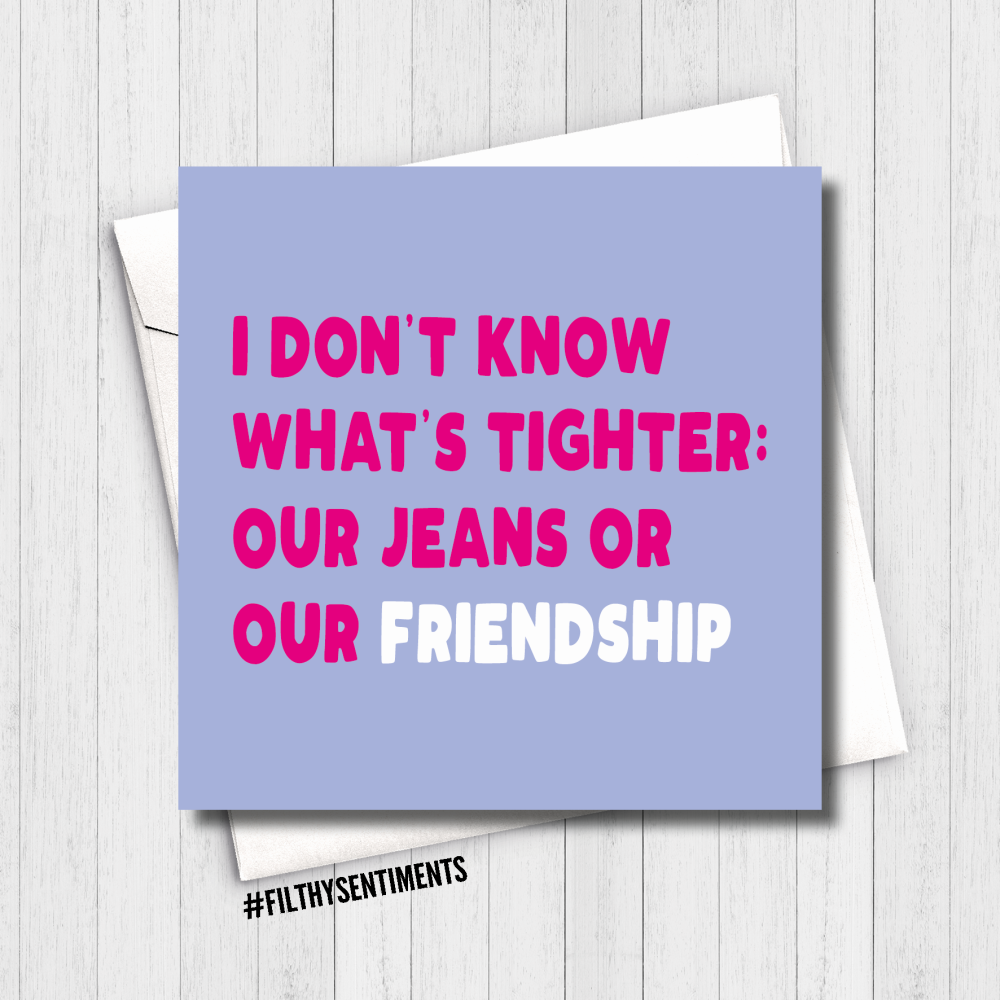 Filthy Sentiments - Tight Jeans Card