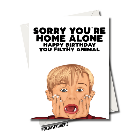 Filthy Sentiments - Sorry You're Home Alone Card