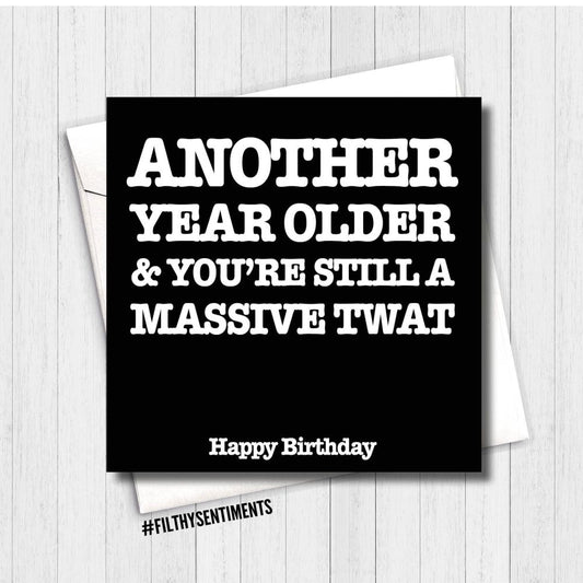 Filthy Sentiments - Another Year Older & You're Still A Massive Twat Card