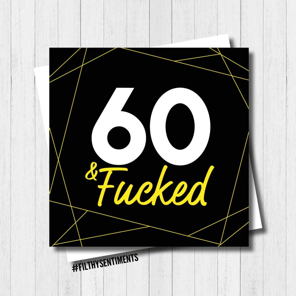 Filthy Sentiments - 60 & F*cked Card – William Valentine