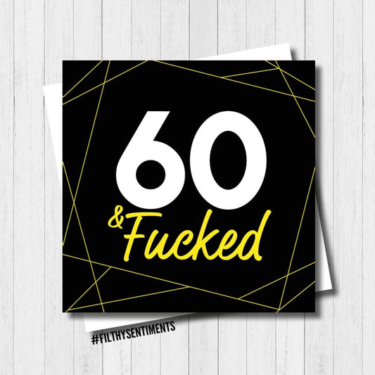 Filthy Sentiments - 60 & F*cked Card