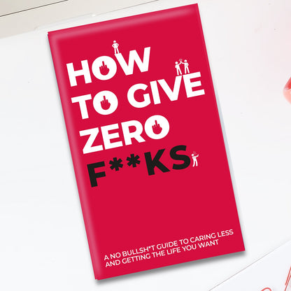 How to Give Zero F**ks