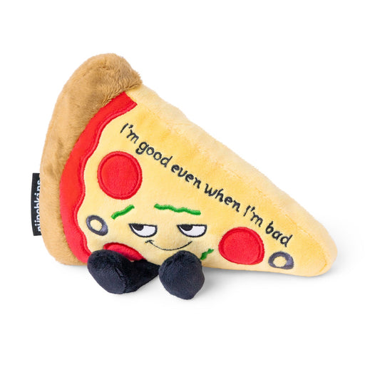 "Even When Im Bad Im Good" Plush Pizza