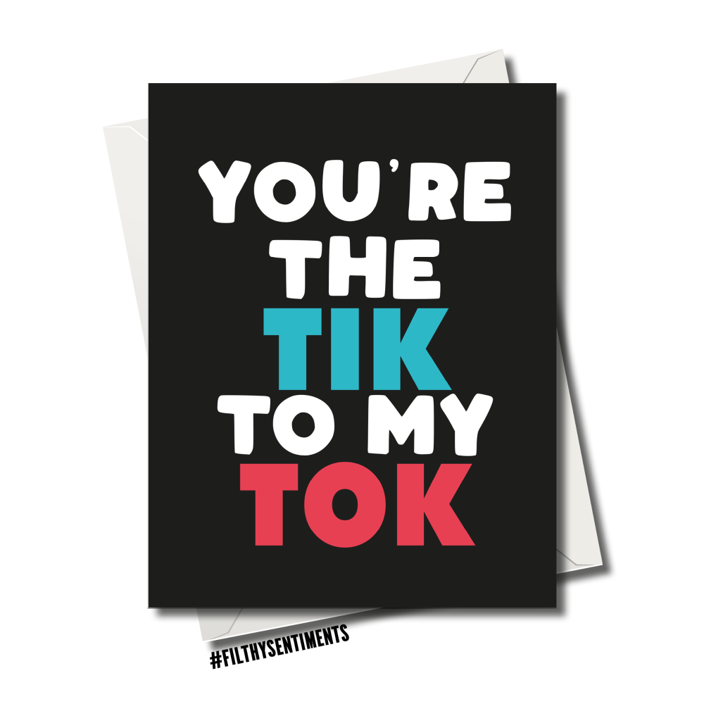 Filthy Sentiments - You're The Tik To My Tok Card